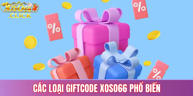Giftcode Xoso66: Cách Nhận & Sử Dụng Mới Nhất 2025 2 Các loại giftcode Xoso66 phổ biến