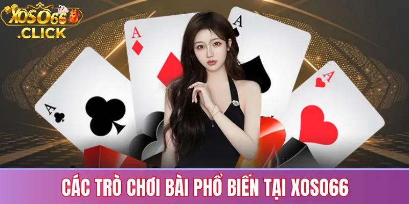 Các trò chơi bài phổ biến tại Xoso66