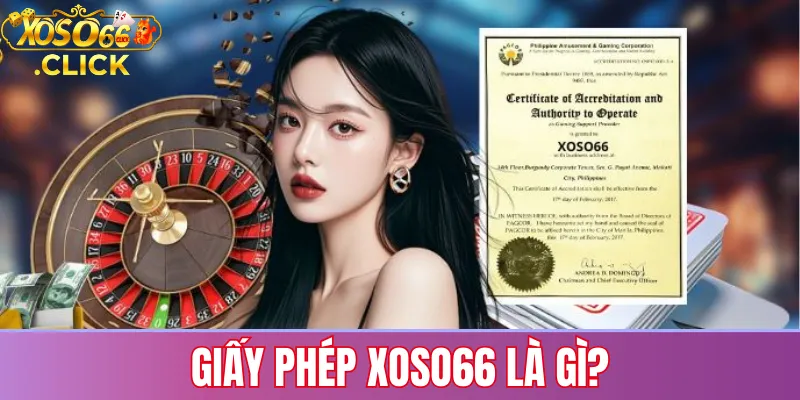 Giấy phép xoso66: Đảm bảo uy tín và pháp lý quốc tế 2 Giấy phép xoso66 là gì?