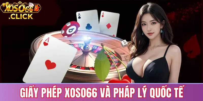 Giấy phép xoso66: Đảm bảo uy tín và pháp lý quốc tế 3 Giấy phép xoso66 và pháp lý quốc tế