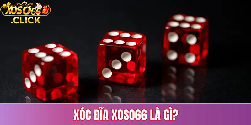 Xóc đĩa Xoso66: hướng dẫn chi tiết & cách thắng dễ 2025 2 Xóc đĩa Xoso66 là gì?